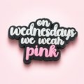 "On Wednesdays We Wear Pink"